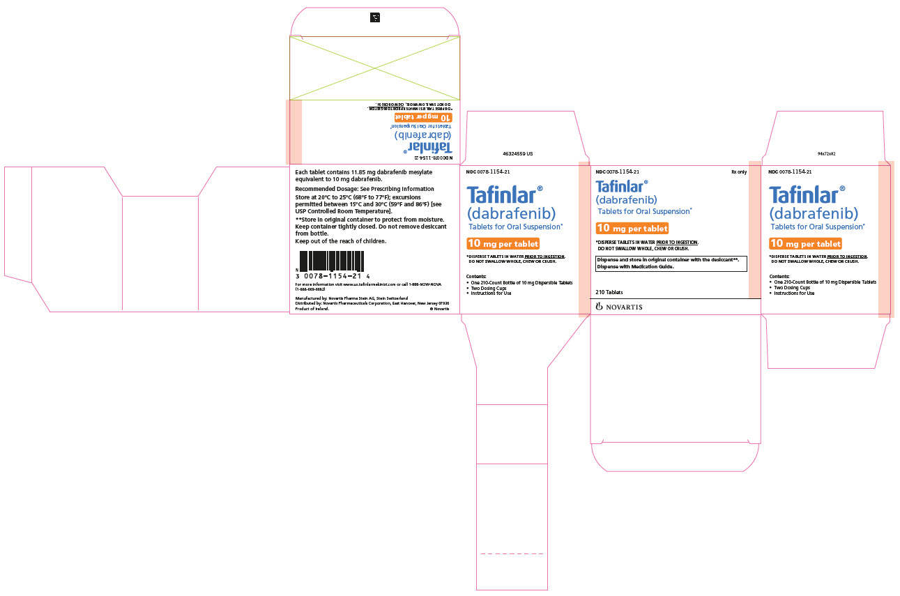 PRINCIPAL DISPLAY PANEL
								NDC 0078-1154-21
								Rx only
								Tafinlar®
								(dabrafenib)
								Tablets for Oral Suspension*
								10 mg per tablet
								*DISPERSE TABLETS IN WATER PRIOR TO INGESTION.
								DO NOT SWALLOW WHOLE, CHEW OR CRUSH.
								Dispense and store in original container with the desiccant**.
								Dispense with Medication Guide.
								210 Tablets
								NOVARTIS